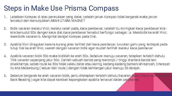 Steps in Make Use Prisma Compass 1. Letakkan Kompas di atas permukaan yang datar,