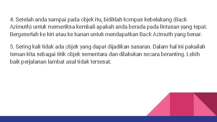 4. Setelah anda sampai pada objek itu, bidiklah kompas kebelakang (Back Azimuth) untuk memeriksa