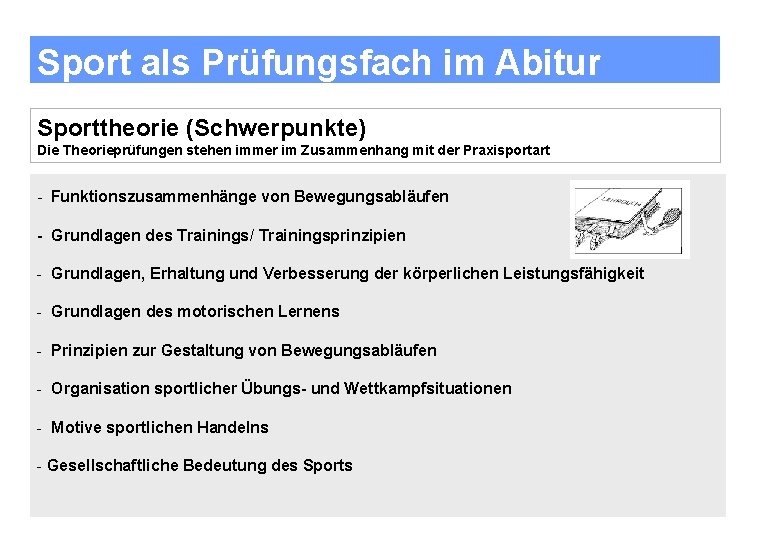 Sport als Prüfungsfach im Abitur Sporttheorie (Schwerpunkte) Die Theorieprüfungen stehen immer im Zusammenhang mit