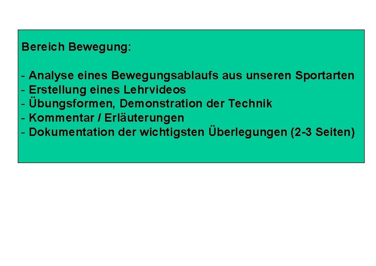 Bereich Bewegung: - Analyse eines Bewegungsablaufs aus unseren Sportarten - Erstellung eines Lehrvideos -