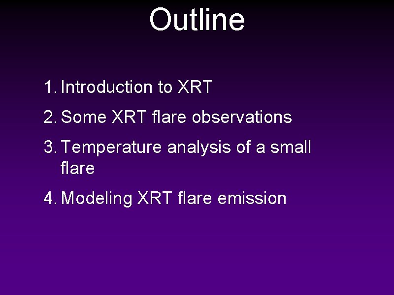 Outline 1. Introduction to XRT 2. Some XRT flare observations 3. Temperature analysis of