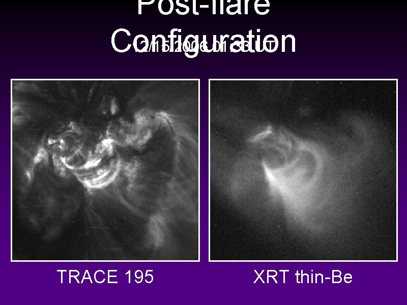 Post-flare 12/15/2006 01: 33 UT Configuration TRACE 195 XRT thin-Be 