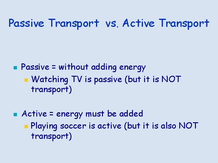 Passive Transport vs. Active Transport n n Passive = without adding energy n Watching