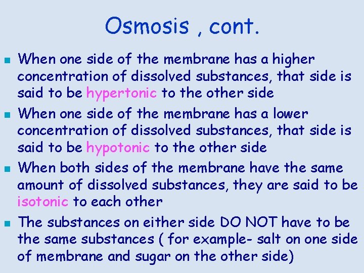 Osmosis , cont. n n When one side of the membrane has a higher