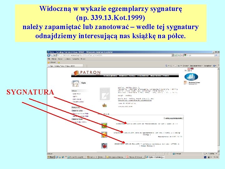 Widoczną w wykazie egzemplarzy sygnaturę (np. 339. 13. Kot. 1999) należy zapamiętać lub zanotować