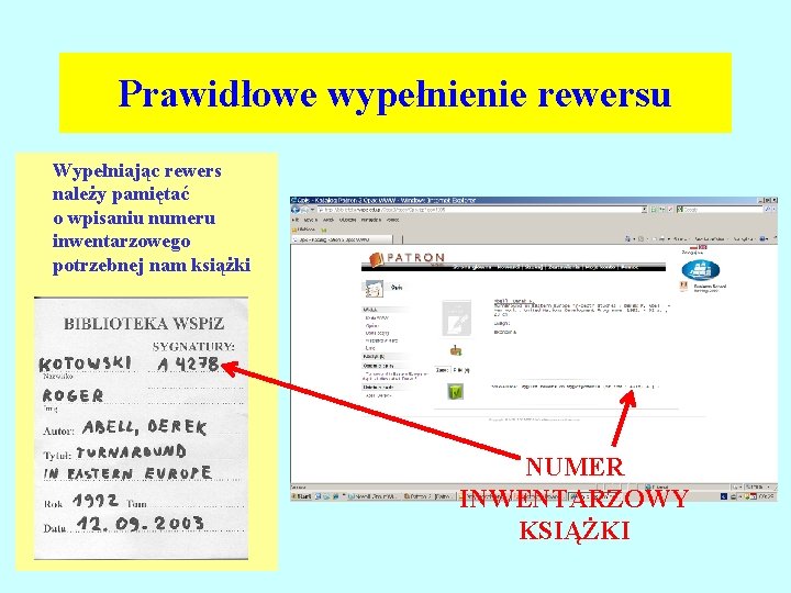 Prawidłowe wypełnienie rewersu Wypełniając rewers należy pamiętać o wpisaniu numeru inwentarzowego potrzebnej nam książki