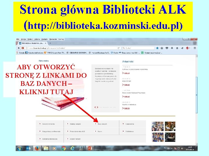 Strona główna Biblioteki ALK (http: //biblioteka. kozminski. edu. pl) ABY OTWORZYĆ STRONĘ Z LINKAMI