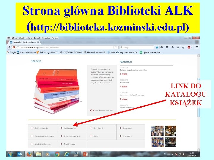 Aby skorzystać z katalogu książek należy Strona główna Biblioteki ALK kliknąć w odpowiedni link.