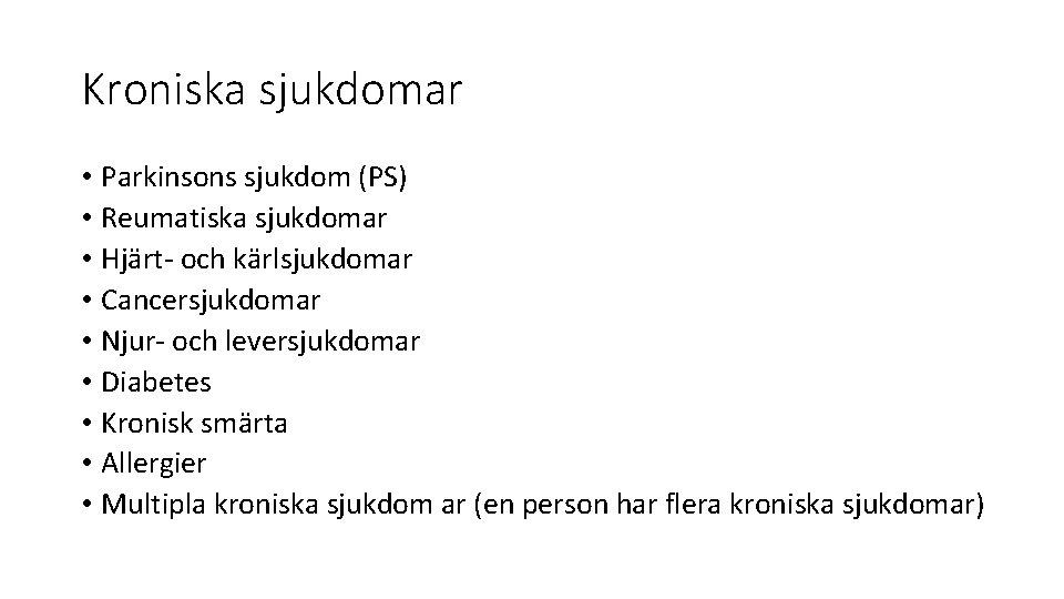 Kroniska sjukdomar • Parkinsons sjukdom (PS) • Reumatiska sjukdomar • Hjärt- och kärlsjukdomar •