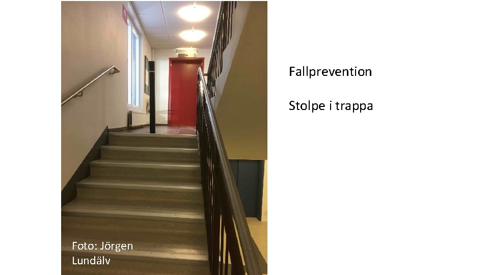 Fallprevention Stolpe i trappa Foto: Jörgen Lundälv 