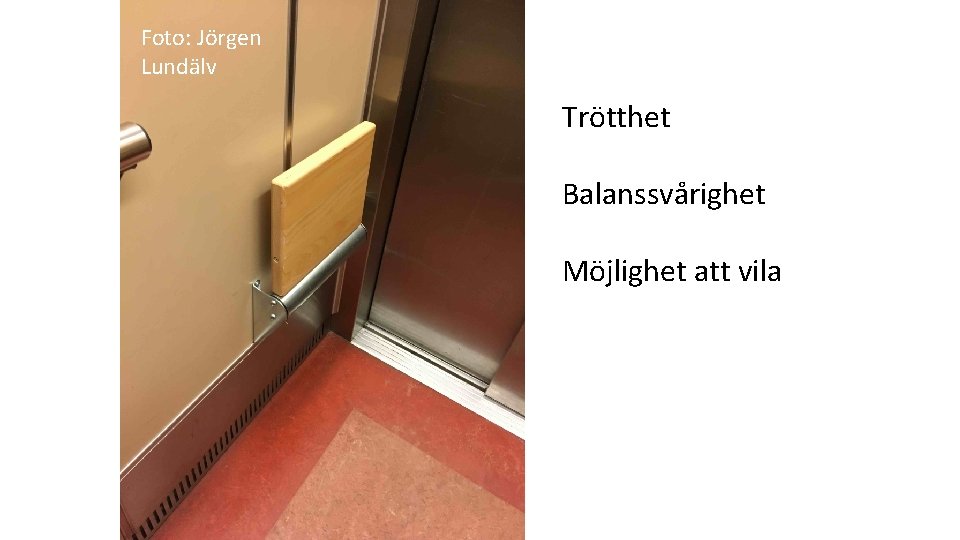 Foto: Jörgen Lundälv Trötthet Balanssvårighet Möjlighet att vila 