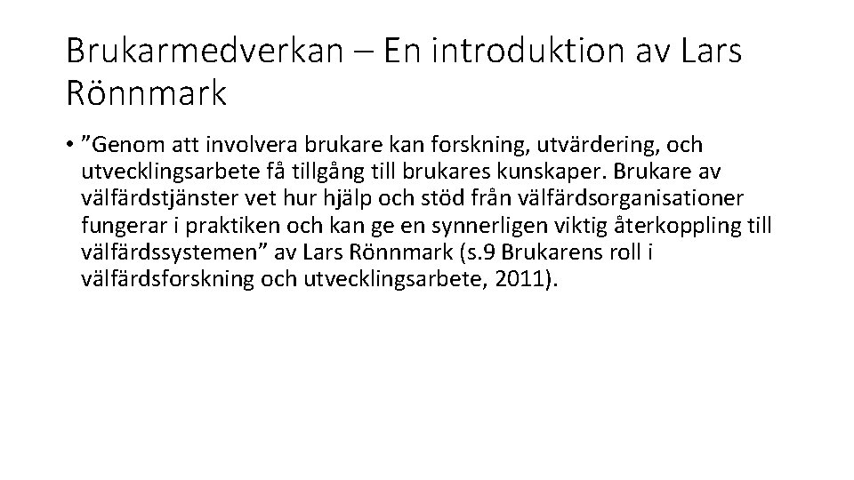 Brukarmedverkan – En introduktion av Lars Rönnmark • ”Genom att involvera brukare kan forskning,