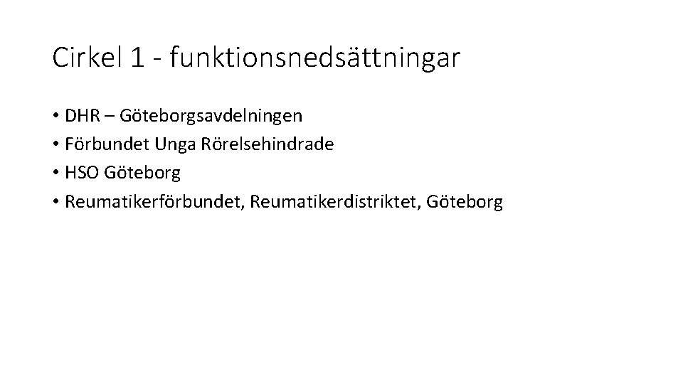 Cirkel 1 - funktionsnedsättningar • DHR – Göteborgsavdelningen • Förbundet Unga Rörelsehindrade • HSO