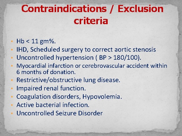 Contraindications / Exclusion criteria • Hb < 11 gm%. • IHD, Scheduled surgery to