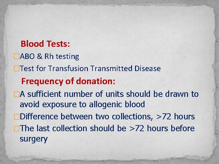 Blood Tests: �ABO & Rh testing �Test for Transfusion Transmitted Disease Frequency of donation: