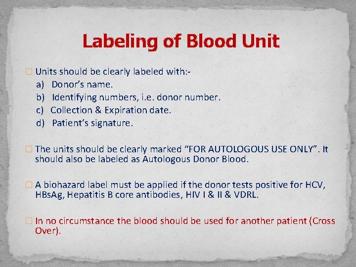 Labeling of Blood Unit � Units should be clearly labeled with: - a) Donor’s