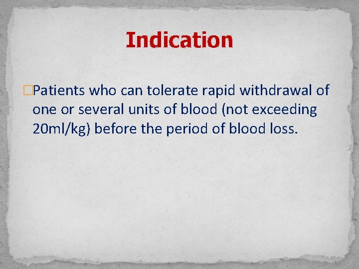 Indication �Patients who can tolerate rapid withdrawal of one or several units of blood