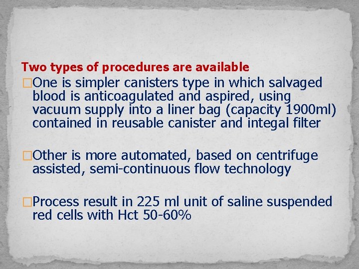 Two types of procedures are available �One is simpler canisters type in which salvaged