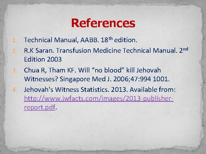 References Technical Manual, AABB. 18 th edition. 2. R. K Saran. Transfusion Medicine Technical