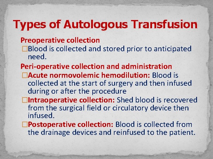 Types of Autologous Transfusion Preoperative collection �Blood is collected and stored prior to anticipated