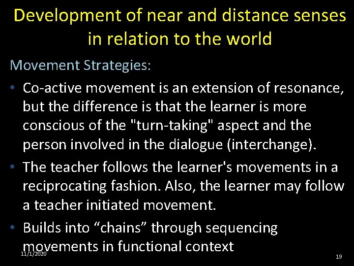 Development of near and distance senses in relation to the world Movement Strategies: •
