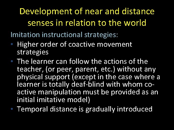 Development of near and distance senses in relation to the world Imitation instructional strategies: