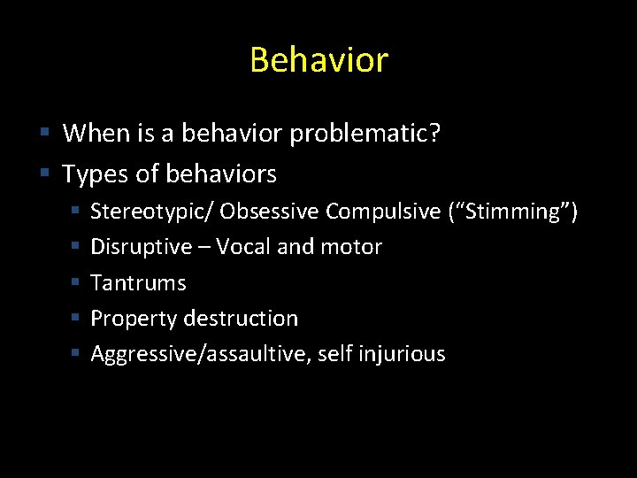 Behavior § When is a behavior problematic? § Types of behaviors § § §