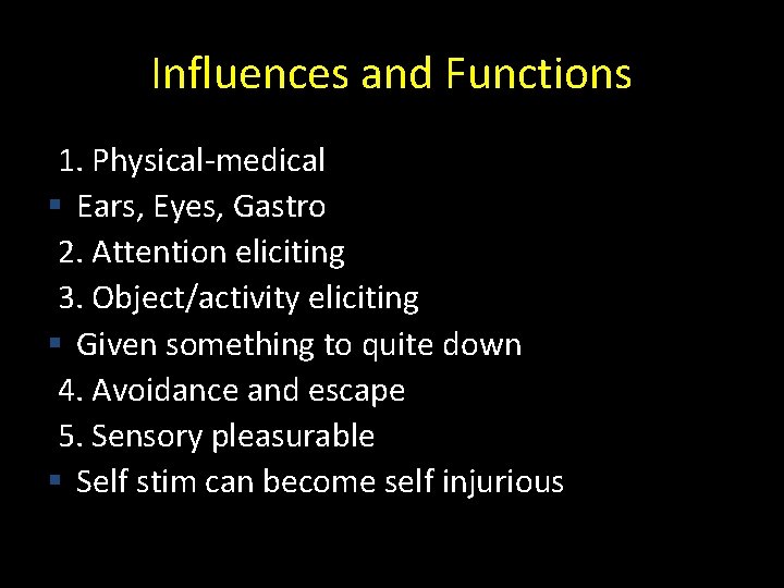 Influences and Functions 1. Physical-medical § Ears, Eyes, Gastro 2. Attention eliciting 3. Object/activity