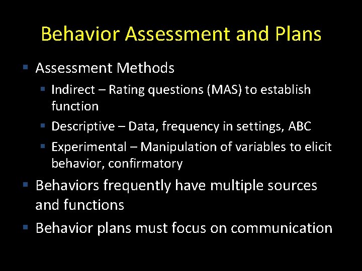 Behavior Assessment and Plans § Assessment Methods § Indirect – Rating questions (MAS) to