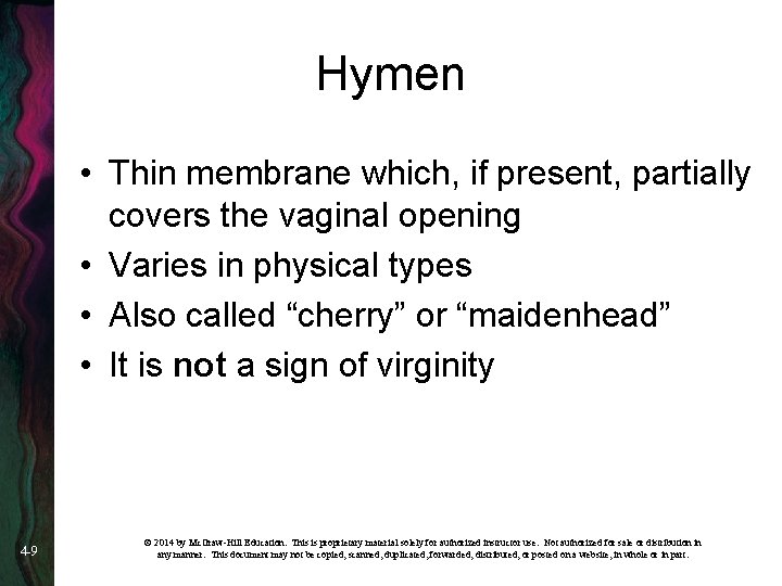 Hymen • Thin membrane which, if present, partially covers the vaginal opening • Varies