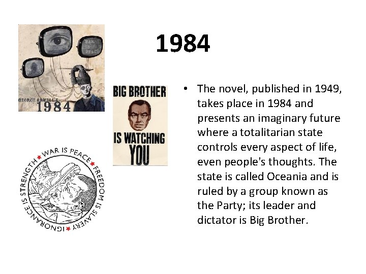 1984 • The novel, published in 1949, takes place in 1984 and presents an