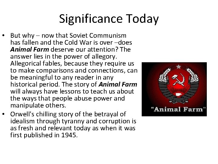 Significance Today • But why – now that Soviet Communism has fallen and the