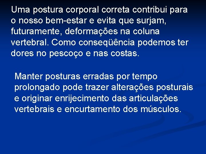 Uma postura corporal correta contribui para o nosso bem-estar e evita que surjam, futuramente,