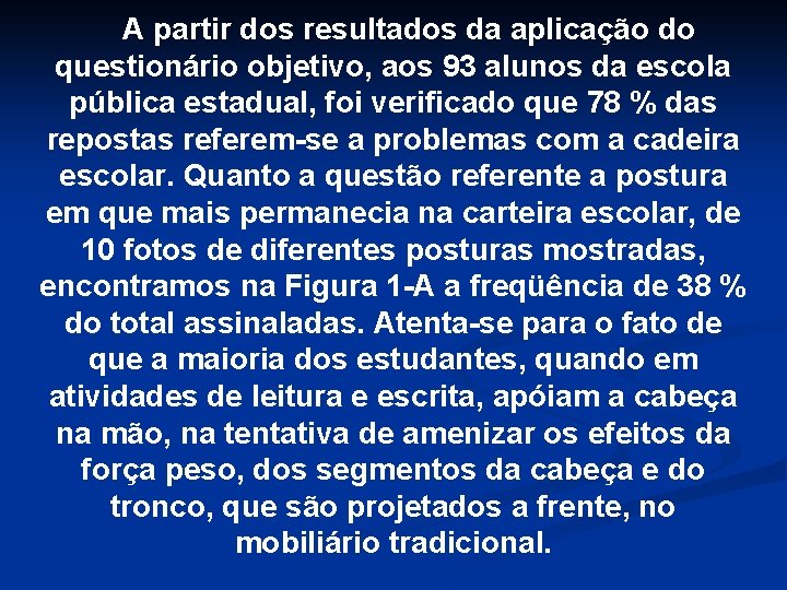  A partir dos resultados da aplicação do questionário objetivo, aos 93 alunos da