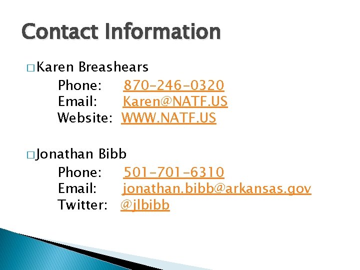 Contact Information � Karen Breashears Phone: 870 -246 -0320 Email: Karen@NATF. US Website: WWW.