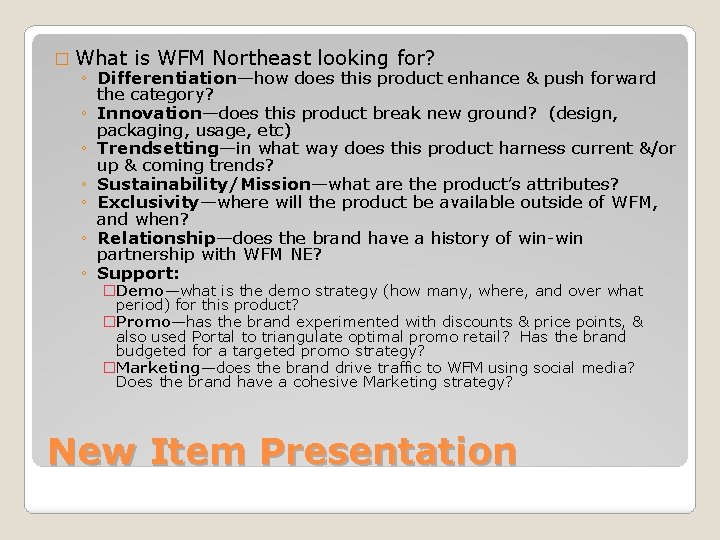 � What is WFM Northeast looking for? ◦ Differentiation—how does this product enhance &