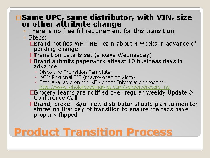 � Same UPC, same distributor, with VIN, size or other attribute change ◦ There