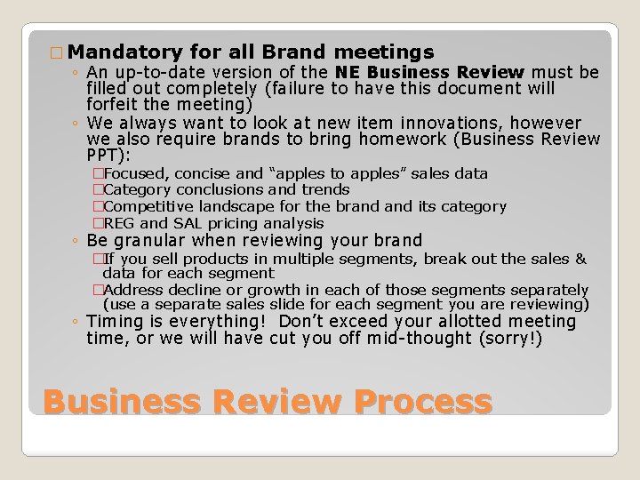 � Mandatory for all Brand meetings ◦ An up-to-date version of the NE Business