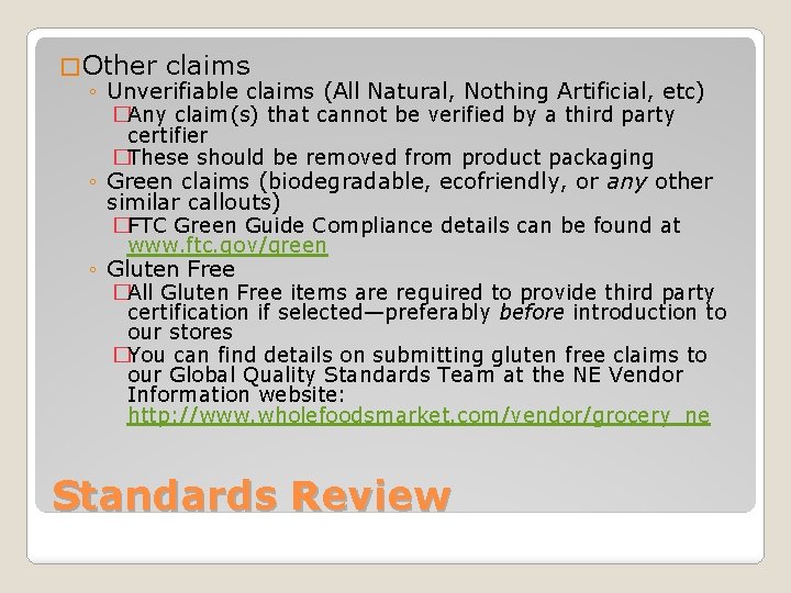 � Other claims ◦ Unverifiable claims (All Natural, Nothing Artificial, etc) �Any claim(s) that