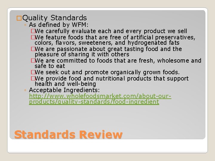 � Quality Standards ◦ As defined by WFM: �We carefully evaluate each and every