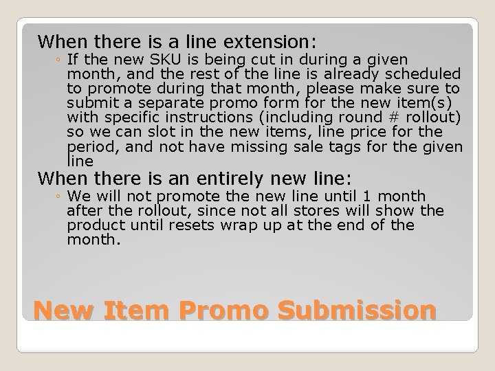 When there is a line extension: ◦ If the new SKU is being cut