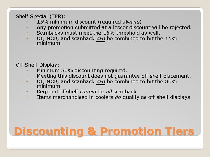 Shelf Special (TPR): • 15% minimum discount (required always) • Any promotion submitted at