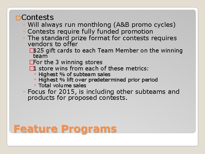 �Contests ◦ Will always run monthlong (A&B promo cycles) ◦ Contests require fully funded