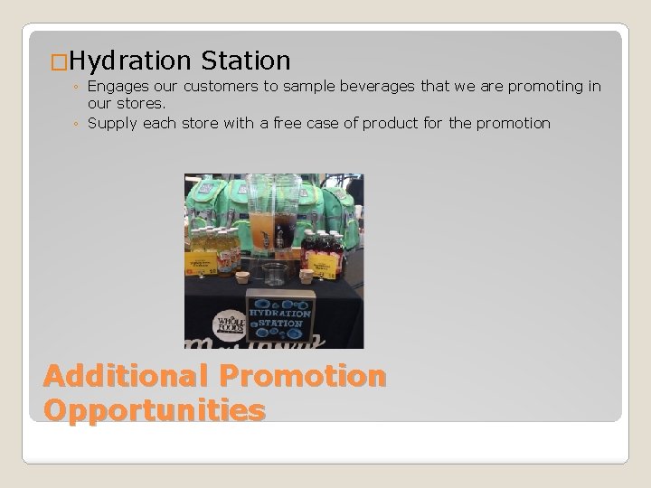 �Hydration Station ◦ Engages our customers to sample beverages that we are promoting in