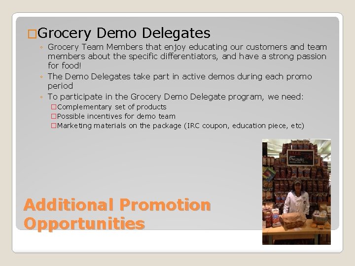 �Grocery Demo Delegates ◦ Grocery Team Members that enjoy educating our customers and team