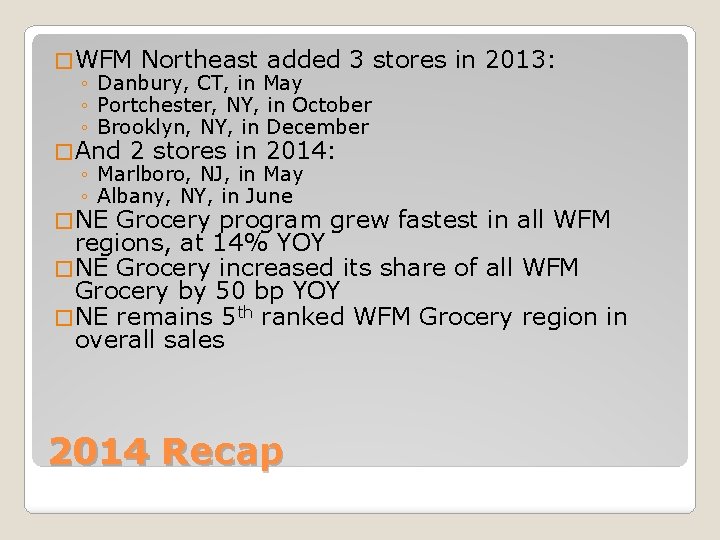 � WFM Northeast added 3 stores in 2013: ◦ Danbury, CT, in May ◦