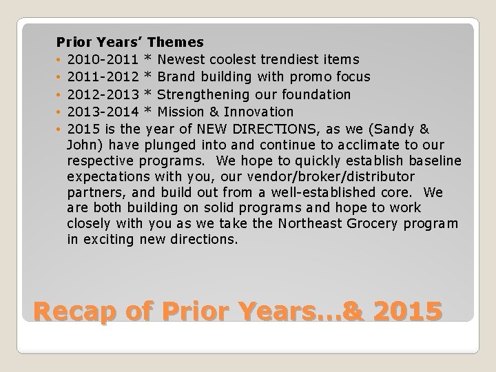 Prior Years’ Themes • 2010 -2011 * Newest coolest trendiest items • 2011 -2012