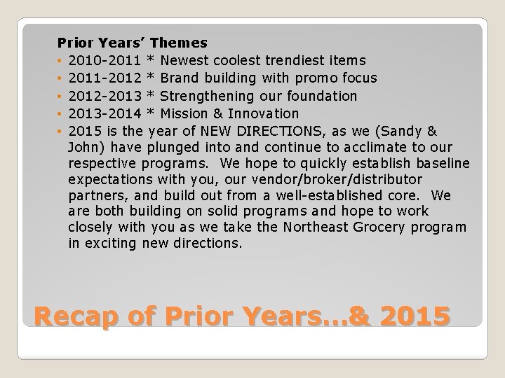 Prior Years’ Themes • 2010 -2011 * Newest coolest trendiest items • 2011 -2012