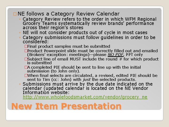 � NE follows a Category Review Calendar ◦ Category Review refers to the order