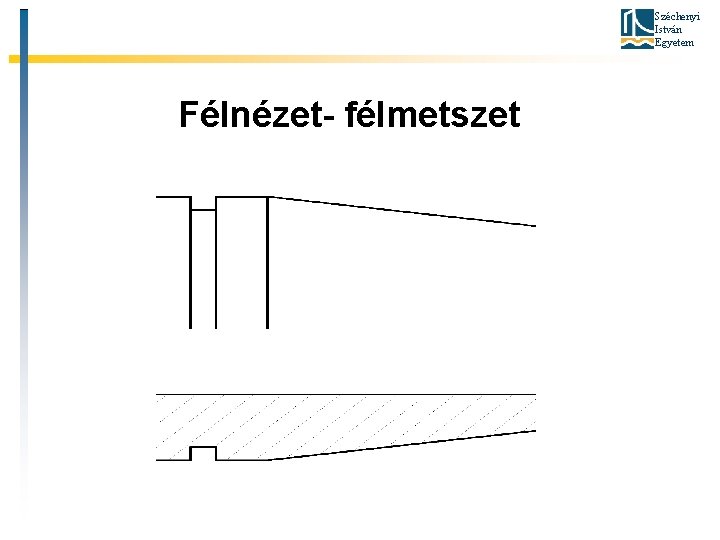Széchenyi István Egyetem Félnézet- félmetszet 